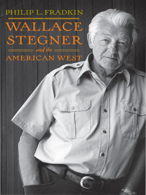 Title details for Wallace Stegner and the American West by Philip L. Fradkin - Available